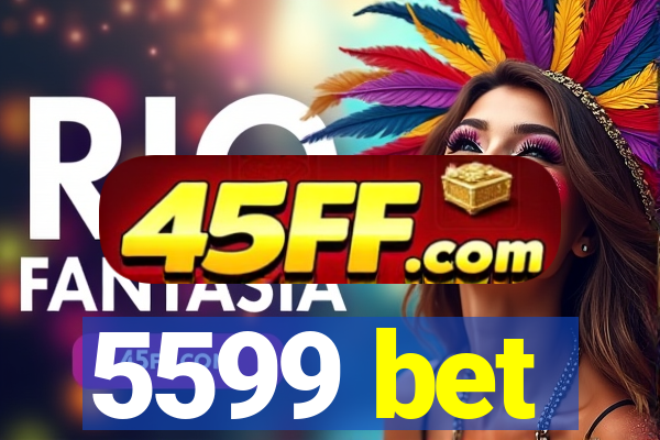5599 bet